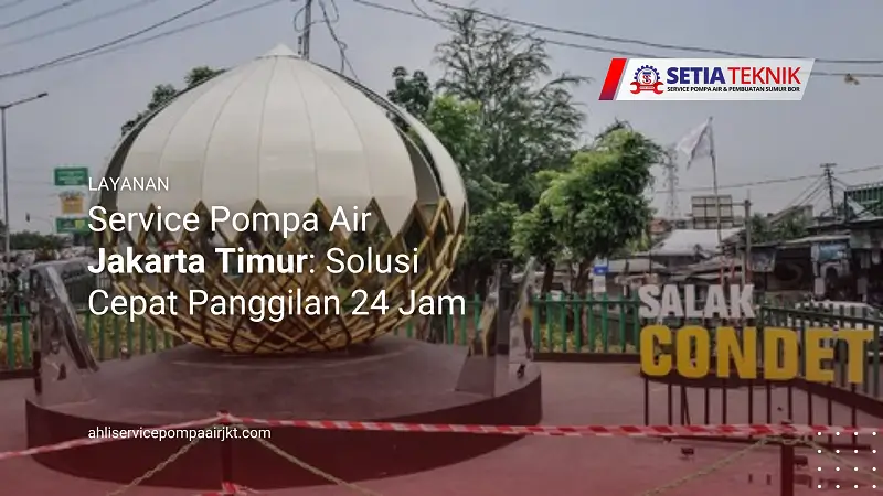 Service Pompa Air Jakarta Timur: Solusi Cepat Panggilan 24 Jam