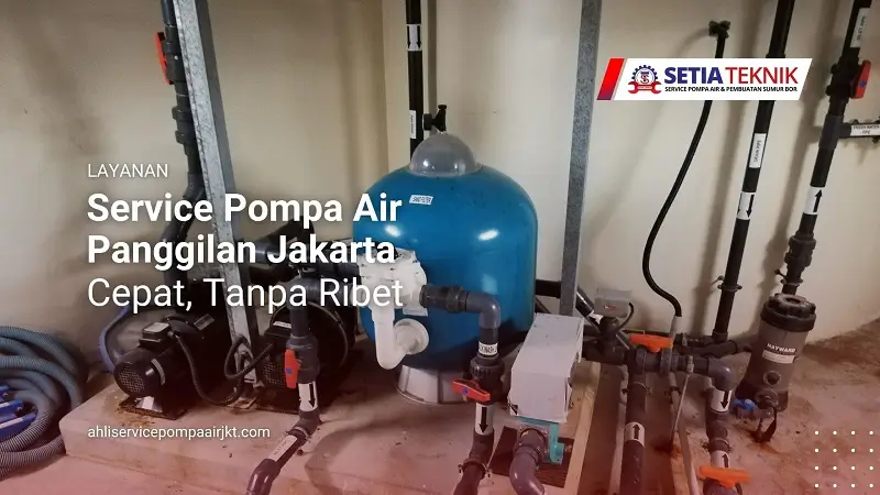 Service Pompa Air Panggilan Jakarta – Cepat, Aman, Tanpa Ribet